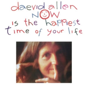 Allen, Daevid – Now is the Happiest Time of Your Life (1LP Vinyl)