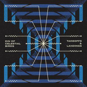 Din of Celestial Birds – Takeoffs & Landings (1LP Vinyl)