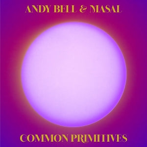 Andy Bell & Masal – Common Primitives (1CD)