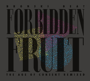 Bronski Beat – Forbidden Fruit (the Age of Consent Remixed) (1LP Vinyl)