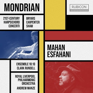 Royal Liverpool Philharmonic Orchestra & Andrew Manze & Mahan Esfahani & Ensemble 10-10 – Mondrian - 21st-Century Harpsichord Concertos (1CD)