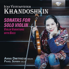 Dmitrieva, Anna & Pavel Serbin – Ivan Yevstafyevich Khandoshkin: Sonatas For Solo Violin cd