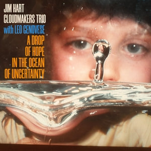 Jim Hart Cloudmakers Trio & Leo Genovese – A Drop of Hope In the Ocean of Uncertainty cd