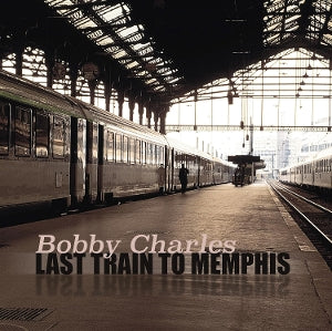 Charles, Bobby – Last Train To Memphis vinyl