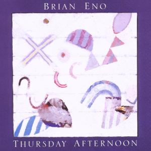Brian Eno – Thursday Afternoon (1CD)