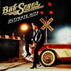 Bob Seger & the Silver Bullet Band – Ultimate Hits: Rock and Roll Never Forgets (2CD)