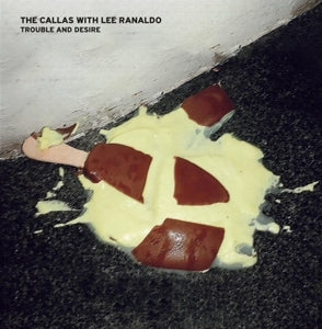 Callas, the -With Lee Ranaldo- – Trouble and Desire (1LP Vinyl)