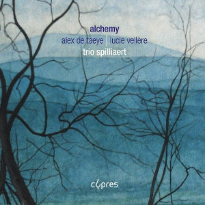 Trio Spilliaert – Alchemy: Alex De Taeye & Lucie Vellere (1CD)