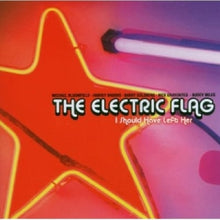Electric Flag – I Should Have Left Her cd