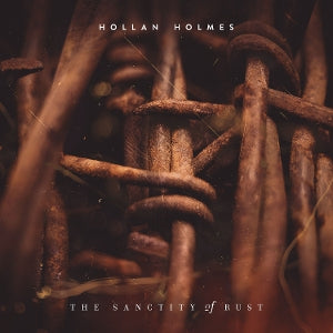 Hollan Holmes – The Sanctity of Rust (1 CD)