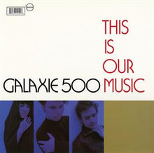 Galaxie 500 – This is Our Music vinyl