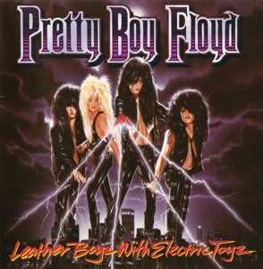 Pretty Boy Floyd – Leather Boyz With Electric Toyz (1CD)