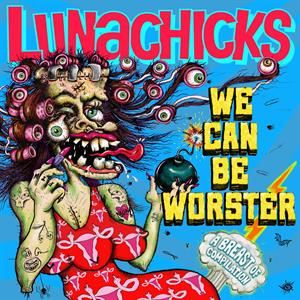 Lunachicks – We Can Be Worster (1LP Vinyl)