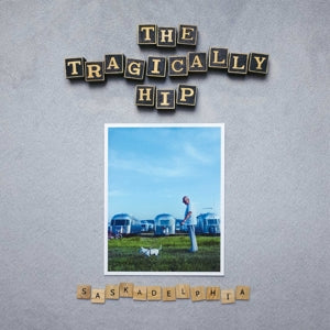 The Tragically Hip – Saskadelphia (1CD)