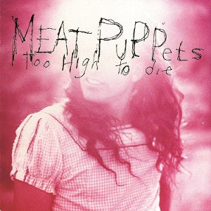 Meat Puppets – Too High To Die vinyl
