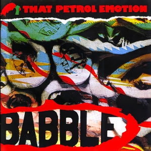 That Petrol Emotion – Babble (1CD, Wiederveröffentlichung)