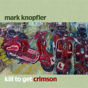 Mark Knopfler – Kill To Get Crimson (1 CD)
