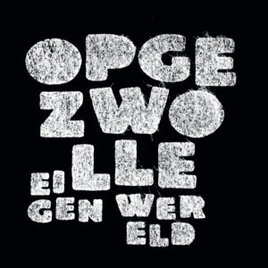 Opgezwolle – Eigen Wereld cd