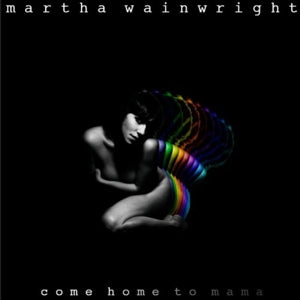 Wainwright, Martha – Come Home To Mama cd