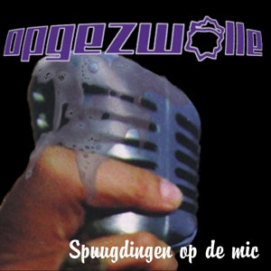 OPGEZWOLLE – Spuugdingen Op De Mic (1LP Vinyl, Reissue)