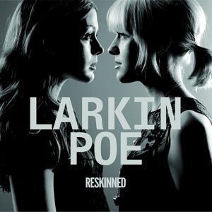 Larkin Poe – Reskinned (1 CD)