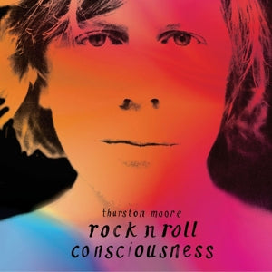Thurston Moore – Rock N Roll Consciousness (2LP Vinyl)