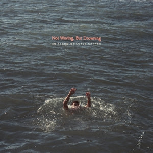 Carner, Loyle – Not Waving, But Drowning vinyl