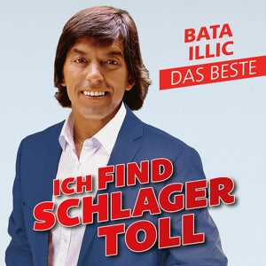 Bata Illic – Ich Find Schlager Toll - Das Beste (1CD)