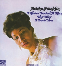 ARETHA FRANKLIN – I Never Loved a Man the Way I vinyl