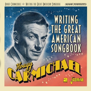 Hoagy Carmichael – Writing the Great American Songbook (2CD)