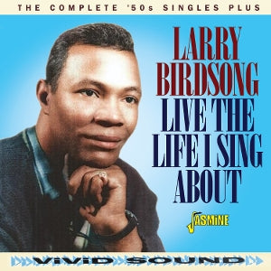 Larry Birdsong – Live the Life I Sing About - the Complete 50s Singles Plus (1CD)