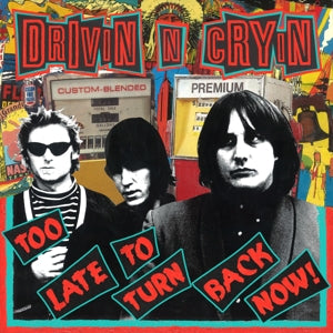 Drivin' N' Cryin' – Too Late To Turn Back Now (1LP, farbiges Vinyl)