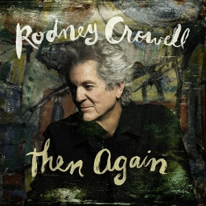 Crowell, Rodney – Then Again vinyl