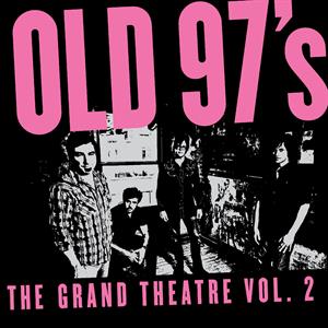 Old 97's – The Grand Theatre, Volume Two vinyl