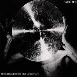 Bauhaus – Drück auf Auswerfen und gib mir die Kassette (1 CD)