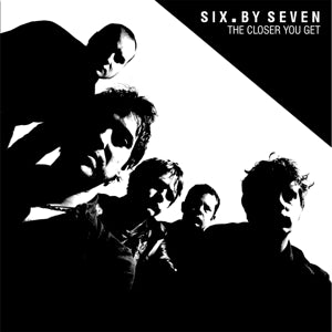 Six By Seven – Closer You Get vinyl