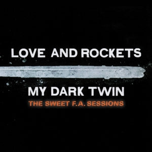 Love & Rockets – My Dark Twin (2CD)
