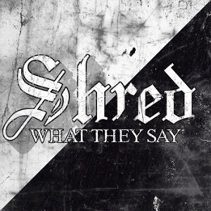 Shred – What They Say (1CD)