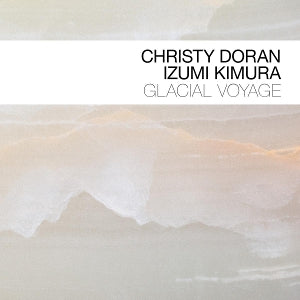 Christy Doran & Izumi Komura – Voyage Glaciaire (1 CD)