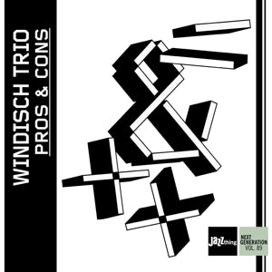 Windisch Trio – Pros and Cons | Jazzthing Next Generation Vol. 89 (1CD)