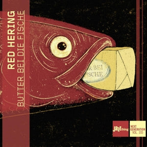 Red Hering – Butter bei die Fische - Jazzthing Next Generation Vol. 105 (1CD)