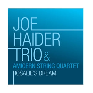 Joe Haider Trio & Amigern String Quartet – Rosalie's Dream (1CD)