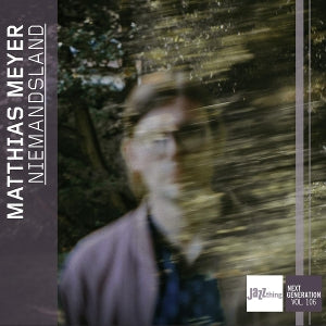 Matthias Meyer – Niemandsland – Jazzthing Next Generation Vol. 106 (1CD)