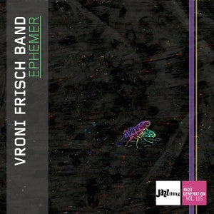 Vroni Frisch – Ephemer - Jazz Thing Next Generation Vol. 115 (1CD)