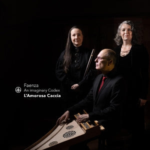 L'amorosa Caccia – Faenza – an Imaginary Codex (1CD)