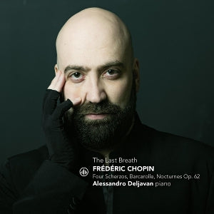Alessandro Deljavan – The Last Breath - Frederic Chopin: Four Scherzos, Barcarole, Nocturnes Op. 62 (1CD)
