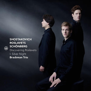 Brackman Trio – Discovering Roslavets - I. Silver Night (1 CD)