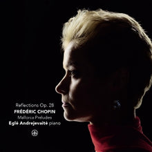 Andrejevaite, Egle – Frederic Chopin: Reflections Op. 28 - Mallorca Preludes cd