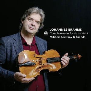Mikhail Zemtsov & Friends – Johannes Brahms: Complete Works For Viola - Vol. 2 (1CD)