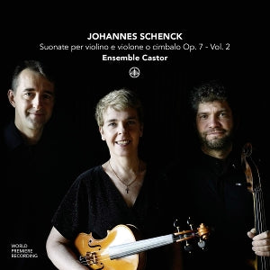 Ensemble Castor – Johannes Schenck: Sonaten für Violine und Violone oder Cembalo op. 7 – Vol. 2 (1 CD)